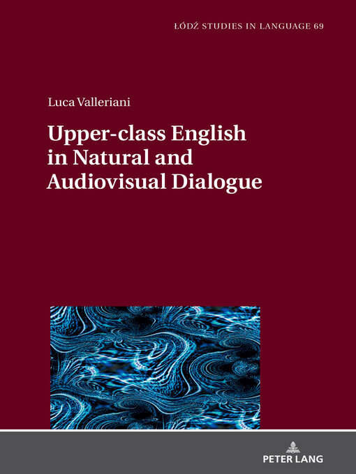 Title details for Upper-class English in Natural and Audiovisual Dialogue by Lukasz Bogucki - Available
